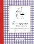 The Petit Appetit Cookbook: Easy, Organic Recipes to Nurture Your Baby and Toddler