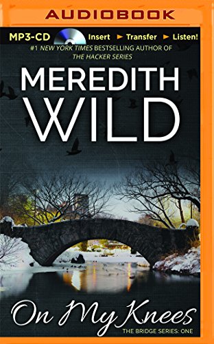 On My Knees (The Bridge), by Meredith Wild On My Knees (The Bridge), by Meredith Wild