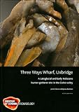 Three Ways Wharf, Uxbridge : a lateglacial and early holocene hunter-gatherer site in the Colne Valley