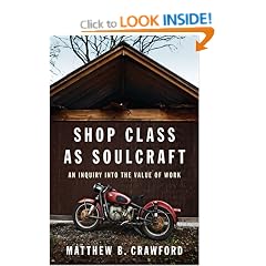 Shop Class as Soulcraft: An Inquiry Into the Value of Work
