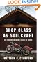 Shop Class as Soulcraft: An Inquiry Into the Value of Work