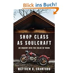 Shop Class as Soulcraft: An Inquiry Into the Value of Work