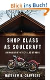 Shop Class as Soulcraft: An Inquiry Into the Value of Work