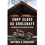 Shop Class as Soulcraft: An Inquiry Into the Value of Work