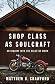 Shop Class as Soulcraft