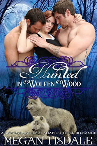 Hunted in Wolfen Wood (A BBW Paranormal Shape Shifter Romance) (Wolfen Wood Paranormal Romance Series Book 2)