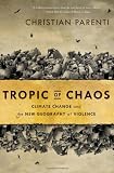 Tropic of Chaos: Climate Change and the New Geography of Violence