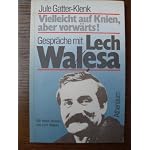 Vielleicht auf Knien, aber vorwarts!: Gesprache mit Lech Walesa book cover