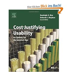 Cost-Justifying Usability. An Update for the Internet Age (The Morgan Kaufmann Series in Interactive Technologies)