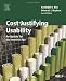 Cost-Justifying Usability, Second Edition: An Update for the Internet Age, Second Edition (Interactive Technologies)