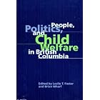 Click here to buy People, Politics, and Child Welfare in British Columbia by  Leslie T. Foster and Brian Wharf.