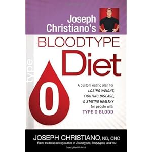 Joseph Christiano's Bloodtype Diet O: A Custom Eating Plan for Losing Weight, Fighting Disease & Staying Healthy for People with Type O Blood