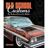 Old School Customs: Top Traditional Custom Car Builders