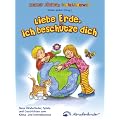 Liebe Erde, ich besch�tze dich: Neue Kinderlieder, Spiele und Geschichten zum Klima- und Umweltschutz