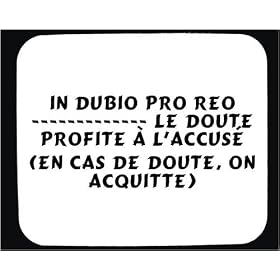 In dubio pro reo ------------- Le doute profite � l'accus� (en cas de doute, on acquitte) tapis de souris d�cor�