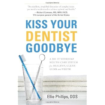 Set A Shopping Price Drop Alert For Kiss Your Dentist Goodbye: A Do-It-Yourself Mouth Care System for Healthy, Clean Gums and Teeth