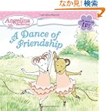 A Dance of Friendship (Angelina Ballerina)