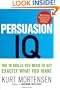 Persuasion IQ: The 10 Skills You Need to Get Exactly What You Want