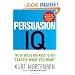 Persuasion IQ: The 10 Skills You Need to Get Exactly What You Want