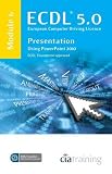 ECDL Syllabus 5.0 Module 6 Presentation Using PowerPoint 2010