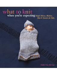 Book: What to Knit When Youre Expecting: Simple Mittens, Blankets, Hats & Sweaters for Baby - Running Press