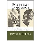 egyptian language the mountains of the moon  niger congo speakers and the origin of egypt