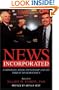 News Incorporated: Corporate Media Ownership And Its Threat To Democracy