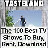 Tasteland: Featuring the 100 Best TV Shows To Buy, Rent Or Download