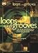 Loops and Grooves: The Musician's Guide to Groove Machines and Loop Sequencers