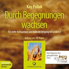 Durch Begegnungen wachsen: F�r mehr Achtsamkeit und N�he im Umgang mit anderen. 2 CDs