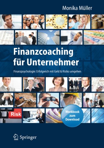 Finanzcoaching für Unternehmer: Finanzpsychologie: Erfolgreich mit Geld & Risiko umgehen. Mit Workbook zum Download (German Edition)