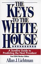 The Keys to the White House: A Surefire Guide to Predicting the Next President: A Surefire Guide to Predicting the Next President