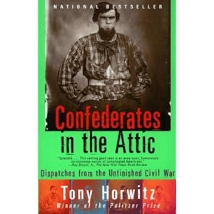 Confederates in the Attic: Dispatches from the Unfinished Civil War