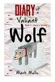 Diary of a Valiant Wolf: Steve's Wolves (Volume 1)