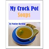 My Crock Pot Soups ~ Pauline Harding