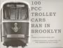 100 PCC Trolley Cars Ran in Brooklyn