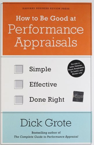 By Dick Grote How to Be Good at Performance Appraisals: Simple, Effective, Done Right [Hardcover]