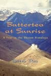 Buttertea at Sunrise: A Year in the B...