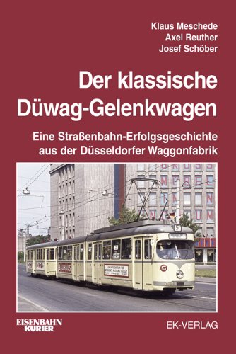 Buch Der Klassische Duwag Gelenkwagen Eine Strassenbahn Erfolgsgeschichte Aus Der Dusseldorfer Waggonfabrik Axel Reuther Pdf Nestdunozy