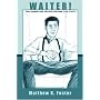Waiter!: The Humor and Pathos Beyond the Plate