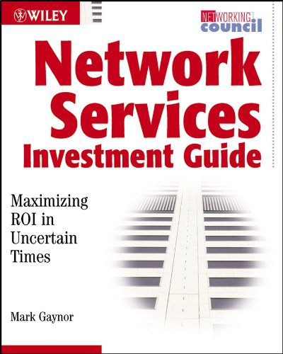 Network Services Investment Guide: Maximizing ROI in Uncertain Times (Networking Council)