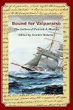 Bound for Valparaiso : the letters of Patrick J Murray