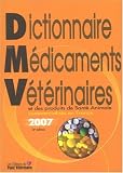Dictionnaire des Médicaments Vétérinaires et des produits de Santé Animale commercialisés en France 2007 (1Cédérom)