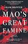 Mao's Great Famine: The History of China's Most Devastating Catastrophe, 1958-62