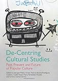 De-centring cultural studies : past, present and future of popular culture