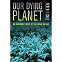 Our Dying Planet: An Ecologist's View of the Crisi&hellip by Peter Sale