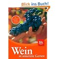 Wein in unserem Garten: Die besten Sorten. Erziehen, Schneiden, Verwerten