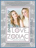 The Astrotwins' Love Zodiac: The Essential Astrology Guide for Women