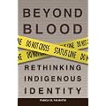 Beyond Blood: Rethinking Indigenous Identity
