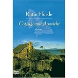Cottage mit Aussicht: Romanvon "Katie Fforde"